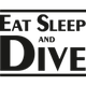 Eat Sleep and Dive